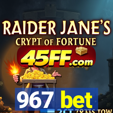 967 bet